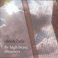 Chris And Carla - Fly High Brave Dreamers ryhmässä ME SUOSITTELEMME / Joululahjavinkki: CD @ Bengans Skivbutik AB (694632)