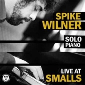 Wilner Spike - Live At Smalls ryhmässä CD / Jazz/Blues @ Bengans Skivbutik AB (694861)