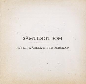 Samtidigt Som - Flykt, Kärlek & Broderskap ryhmässä Labels / Bengans Jakelu @ Bengans Skivbutik AB (695069)