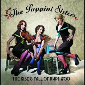 Puppini Sisters - Rise And Fall Of Ruby Woo ryhmässä CD / Jazz/Blues @ Bengans Skivbutik AB (695206)