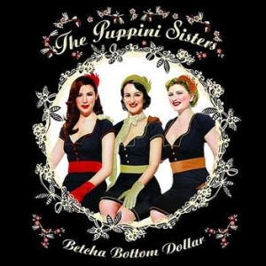 Puppini Sisters - Betcha Bottom Dollar ryhmässä CD / Jazz/Blues @ Bengans Skivbutik AB (695207)