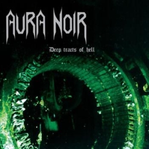 Aura Noir - Deep Tracts Of Hell ryhmässä CD / Hårdrock/ Heavy metal @ Bengans Skivbutik AB (695368)