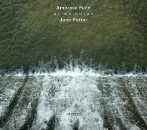 Ambrose Field John Potter - Being Dufay ryhmässä Externt_Lager / Naxoslager @ Bengans Skivbutik AB (695416)