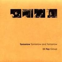 Fay Bill - Tomorrow, Tomorrow And Tomorrow ryhmässä CD / Pop-Rock @ Bengans Skivbutik AB (696972)