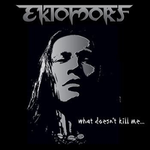 Ektomorf - What Doesnt Kill Me... ryhmässä CD / Hårdrock/ Heavy metal @ Bengans Skivbutik AB (697429)