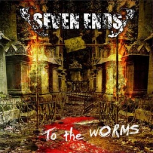 Seven Ends - To The Worms ryhmässä CD / Hårdrock/ Heavy metal @ Bengans Skivbutik AB (697908)