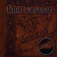 Dirt Daubers - Wake Up, Sinners ryhmässä CD / Pop-Rock @ Bengans Skivbutik AB (698857)