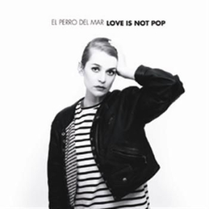 El Perro Del Mar - Love Is Not Pop ryhmässä Minishops / El Perro Del Mar @ Bengans Skivbutik AB (699037)