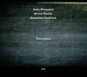 Andy Sheppard Michel Benita Sebast - Trio Libero ryhmässä CD / Jazz @ Bengans Skivbutik AB (699256)