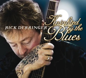 Derringer Rick - Knighted By The Blues ryhmässä CD / Pop-Rock @ Bengans Skivbutik AB (699372)