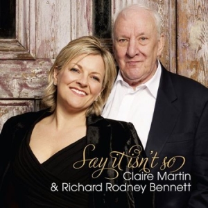 Claire Martin & Richard Bennett - Say It Isnt So ryhmässä Externt_Lager / Naxoslager @ Bengans Skivbutik AB (706901)