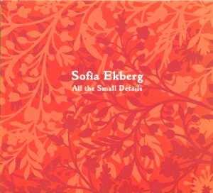 Ekberg Sofia - All The Small Details ryhmässä CD @ Bengans Skivbutik AB (770018)