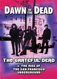 Grateful Dead - Dawn Of The Dead - The Rise Of The San Francisco Under ryhmässä Musiikki-DVD & Bluray @ Bengans Skivbutik AB (882650)