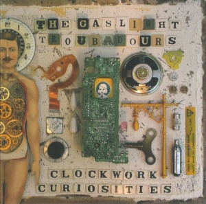 Gaslight Troubadours - Clockwork Curiosities ryhmässä CD / Rock @ Bengans Skivbutik AB (900241)