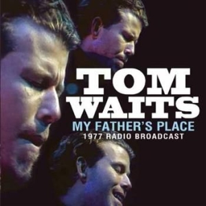 Tom Waits - My Fathers Place (1977 Fm Broadcast ryhmässä Minishops / Tom Waits @ Bengans Skivbutik AB (913000)