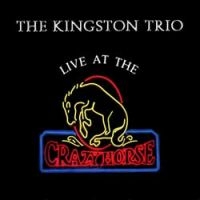 Kingston Trio - Live At The Crazy Horse ryhmässä CD / Pop-Rock @ Bengans Skivbutik AB (913134)