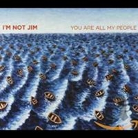 I'm Not Jim - You Are All My People ryhmässä CD / Pop-Rock @ Bengans Skivbutik AB (916942)