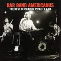 Pickett Charlie - Bar Band Americanus: Best Of Charli ryhmässä CD / Pop-Rock @ Bengans Skivbutik AB (916943)