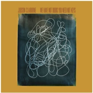 Claiborne Judson - We Have Not Doors You Need Not Keys ryhmässä VINYYLI / Pop @ Bengans Skivbutik AB (917031)