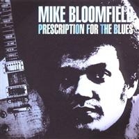 Bloomfield Mike - Prescription For The Blues ryhmässä CD / Pop-Rock @ Bengans Skivbutik AB (920342)