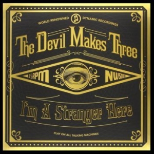 Devil Makes Three - I'm A Stranger Here ryhmässä CD / Pop-Rock @ Bengans Skivbutik AB (929231)