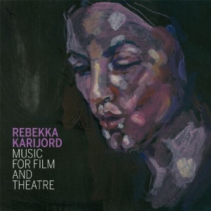 Rebekka Karijord - Music For Film And Theatre ryhmässä ME SUOSITTELEMME / Joululahjavinkki: CD @ Bengans Skivbutik AB (932338)