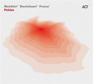 Mozdzer / Danielsson / Fresco - Polska ryhmässä CD / Jazz @ Bengans Skivbutik AB (934522)