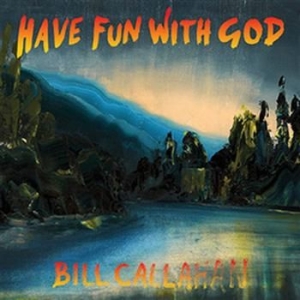 Callahan Bill - Have Fun With God ryhmässä ME SUOSITTELEMME / Joululahjavinkki: Vinyyli @ Bengans Skivbutik AB (946611)