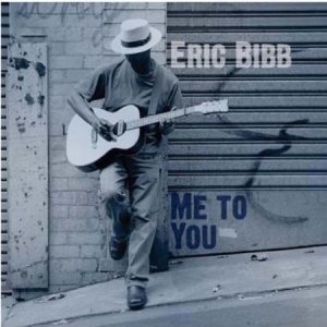 Eric Bibb - Me To You ryhmässä Minishops / Eric Bibb @ Bengans Skivbutik AB (946639)