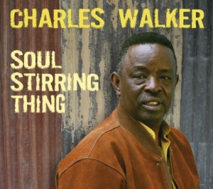 Walker Charles - Soul Stirring Thing ryhmässä CD / Blues,Jazz @ Bengans Skivbutik AB (948924)