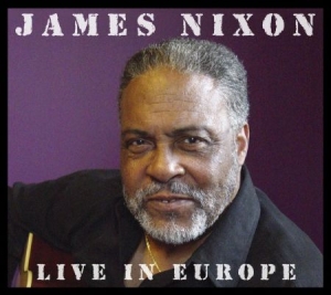 Nixon James - Live In Europe ryhmässä CD / Jazz/Blues @ Bengans Skivbutik AB (948949)