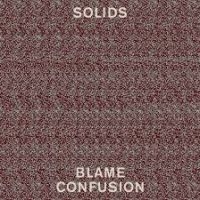 Solids - Blame Confusion ryhmässä VINYYLI @ Bengans Skivbutik AB (949424)