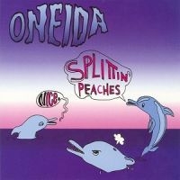 Oneida - Nice/Splittin' Peaches ryhmässä CD / Pop-Rock @ Bengans Skivbutik AB (989977)