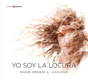 Raquel Andueza - Yo Soy La Locura ryhmässä Externt_Lager / Naxoslager @ Bengans Skivbutik AB (997029)