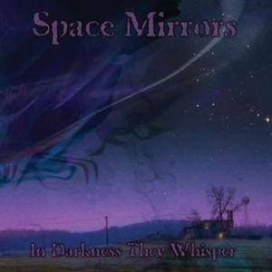 Space Mirrors - In Darkness They Whisper ryhmässä CD @ Bengans Skivbutik AB (997827)