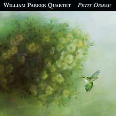 William Parker Quartet - Petit Oiseau