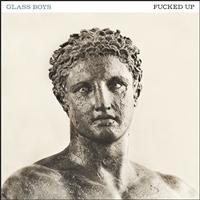 Fucked Up - Glass Boys