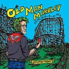 Old Man Markley - Stupid Today ryhmässä VINYYLI @ Bengans Skivbutik AB (1049802)