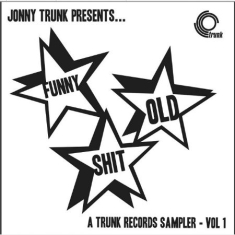 Various Artists - Funny Old Shit (Vol 1) A Trunk Reco