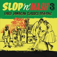 Various Artists - Slop 'n' Mash Vol. 3 Early Jamaican