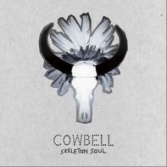 Cowbell - Skeleton Soul ryhmässä CD @ Bengans Skivbutik AB (1105310)