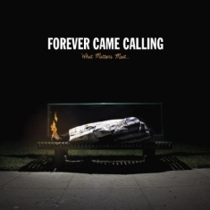 Forever Came Calling - What Matters Most