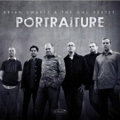 Swartz Brian & Tim Gnu Sextet - Portraiture