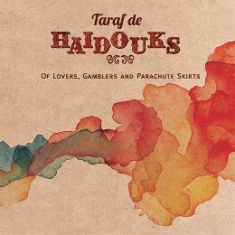 Taraf De Haidouks - Of Lovers, Gamblers And Parachute S ryhmässä CD @ Bengans Skivbutik AB (1136762)