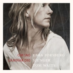 Forsberg Ebba - Om Jag Lämnar Dig: Sjunger Tom..