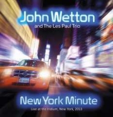 Wetton John And The Les Paul Trio - New York Minute - Live ryhmässä CD @ Bengans Skivbutik AB (1191559)