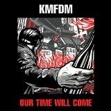 Kmfdm - Our Time Will Come (Vinyl) ryhmässä VINYYLI @ Bengans Skivbutik AB (1193719)