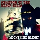 Phantom Of The Black Hills - Moonshine Bright ryhmässä CD @ Bengans Skivbutik AB (1193735)