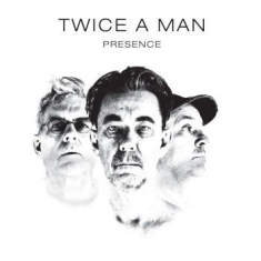 Twice A Man - Presence