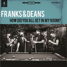 Franks & Deans - How Did You All Get In My Room? ryhmässä VINYYLI @ Bengans Skivbutik AB (1705199)